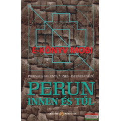 Purisaca Golenya Ágnes - Istenes Győző - Perun innen és túl