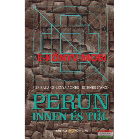 Purisaca Golenya Ágnes - Istenes Győző - Perun innen és túl