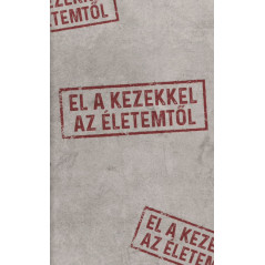 Golenya Ágnes Éva - El a kezekkel az életemtől