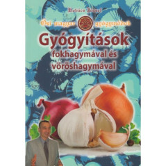 Gyógyítások fokhagymával és vöröshagymával, Kovács József