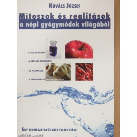 Mítoszok és realitások a népi gyógymódok világából,Kovács József