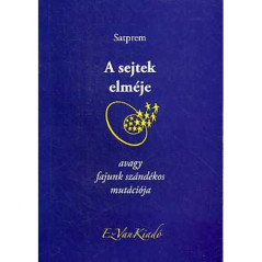A sejtek elméje, avagy fajunk szándékos mutációja -Satprem