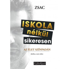 Zsac - Iskola nélkül sikeresen az élet színpadán