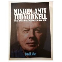 David Icke - Minden, amit tudnod kell, de sosem mondták el
