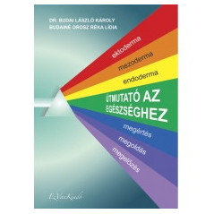 Dr. Budai László Károly Útmutató az Egészséghez
