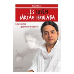 André Stern …és ​sosem jártam iskolába